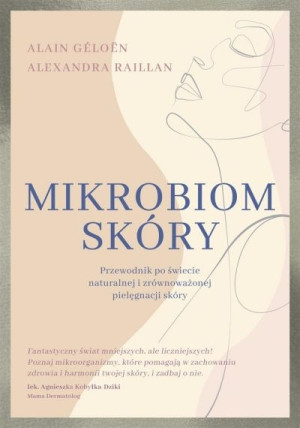 Mikrobiom skóry. Przewodnik po świecie naturalnej i zrównoważonej pielęgnac