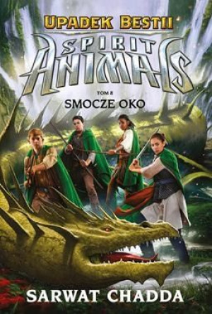 Smocze oko. Spirit Animals. Upadek bestii. Tom 8