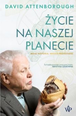 Życie na naszej planecie. Moja historia, wasza przyszłość