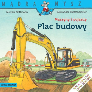 Mądra Mysz. Maszyny i pojazdy. Plac budowy