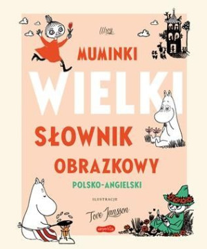 Muminki. Wielki Słownik Obrazkowy polsko-angielski