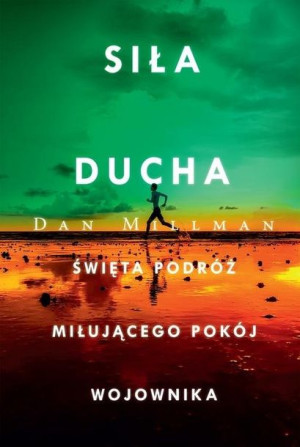 Siła ducha. Święta podróż miłującego pokój wojownika