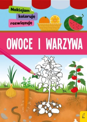 Naklejam, koloruję, rozwiązuję. Owoce i warzywa