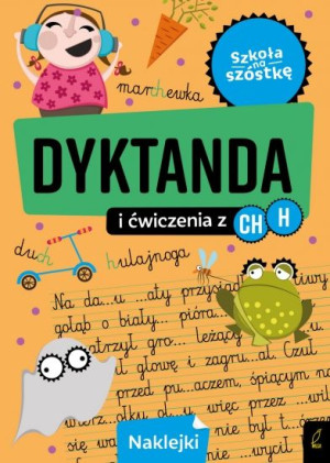 Szkoła na szóstkę. Dyktanda na h/ch