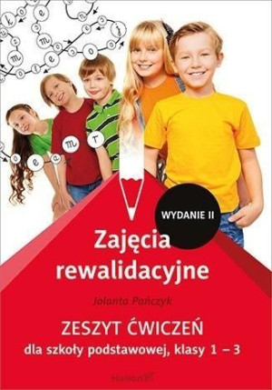 Zajęcia rewalidacyjne. Zeszyt ćwiczeń dla szkoły podstawowej, klasy 1 - 3 (
