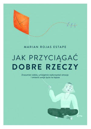 Jak przyciągać dobre rzeczy