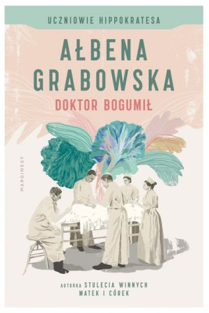 Uczniowie Hippokratesa. Doktor Bogumił (tom 1)