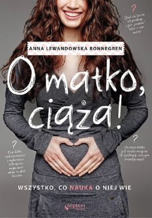 O matko ciąża! Wszystko co nauka o niej wie