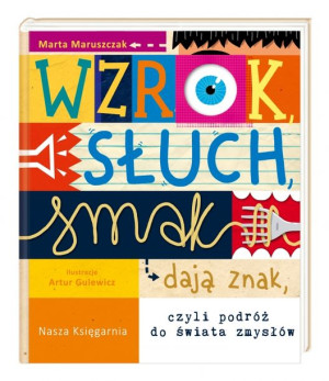 Wzrok, słuch, smak dają znak, czyli podróż do świata zmysłów