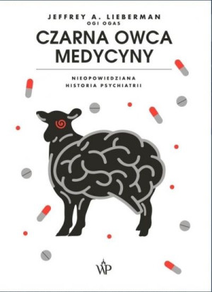 Czarna owca medycyny. Nieopowiedziana historia psychiatrii
