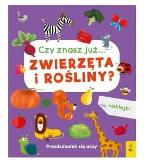 Przedszkolak się uczy. Czy znasz już zwierzęta i rośliny?