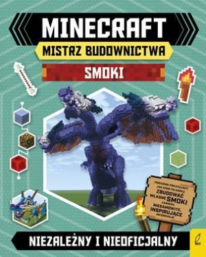 Minecraft. Mistrz budownictwa. Smoki