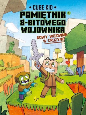Minecraft - Pamiętnik 8-bitowego wojownika. Tom 1: Nowy wojownik w drużynie