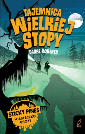 Tajemnica wielkiej stopy. Sticky pines. Miasteczko grozy.