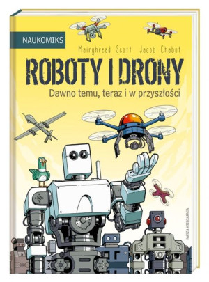 Roboty i drony – dawno temu, teraz i w przyszłości