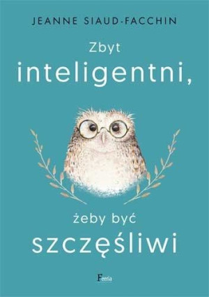 Zbyt inteligentni żeby być szczęśliwi