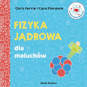 Uniwersytet malucha. Fizyka jądrowa dla maluchów