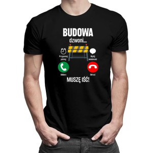 Budowa dzwoni, muszę iść - męska koszulka z nadrukiem dla budowlańca