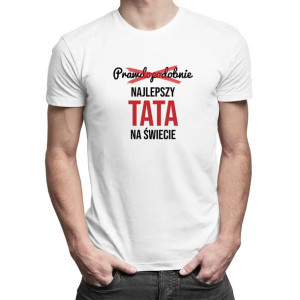 Prawdopodobnie najlepszy tata na świecie koszulka prezent dzień ojca