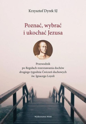 Poznać wybrać i ukochać Jezusa