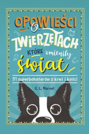 Opowieści o zwierzętach, które zmieniły świat