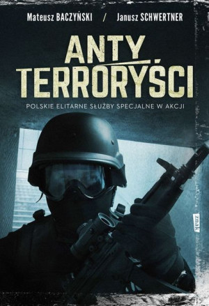 Antyterroryści Polskie elitarne siły specjalne w akcji