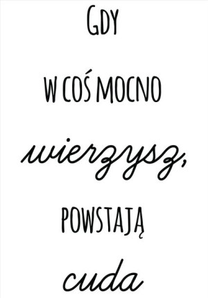 Gdy wierzysz powstają cuda - plakat 29,7x42 cm