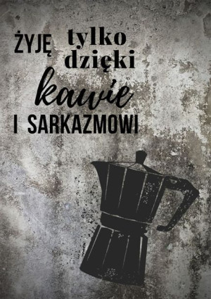 Kawa i sarkazm  - plakat 29,7x42 cm