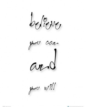 Believe you can and you will - plakat 40x50 cm