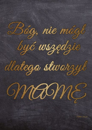 Bóg stworzył mamę - plakat 50x70 cm