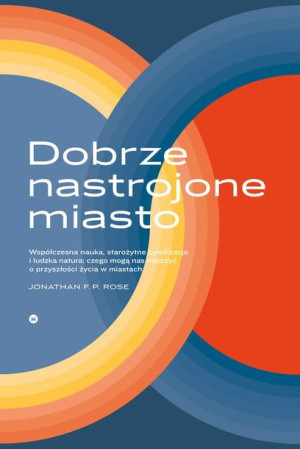 Dobrze nastrojone miasto Współczesna nauka starożytne cywilizacje i ludzka