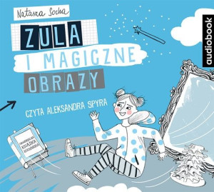 Zula i magiczne obrazy
	 (Audiobook)