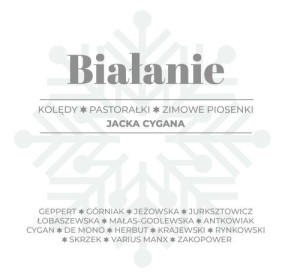 BIAŁANIE. Kolędy, pastorałki, zimowe piosenki Jacka Cygana