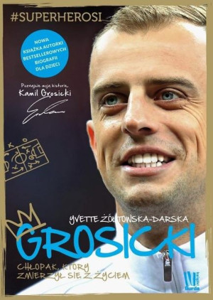 Grosicki Chłopak, który wziął los w swoje ręce