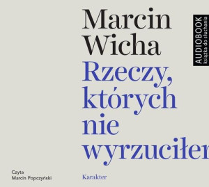 Rzeczy, których nie wyrzuciłem
	 (Audiobook)