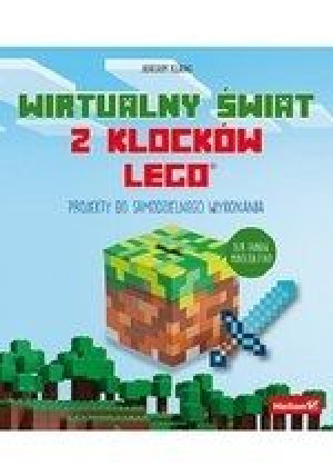 Wirtualny świat z klocków LEGO. Projekty do samodzielnego wykonania