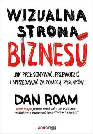 Wizualna strona biznesu Jak przekonywać, przewodzić i sprzedawać za pomocą