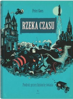 Rzeka czasu. Podróż przez historię świata