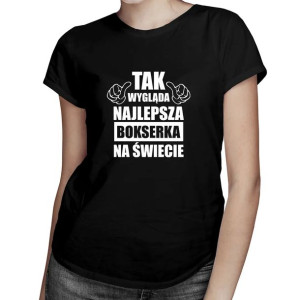 Tak wygląda najlepsza bokserka na świecie damska koszulka z nadrukiem