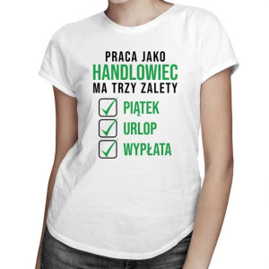 Praca jako handlowiec ma trzy zalety koszulka dla handlowca