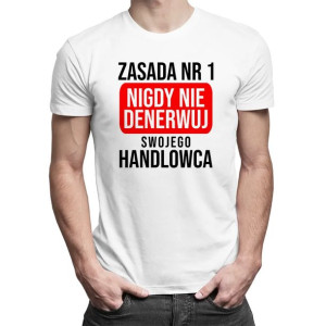 ZASADA NR 1 nigdy nie denerwuj - męska koszulka z nadrukiem Handlowiec