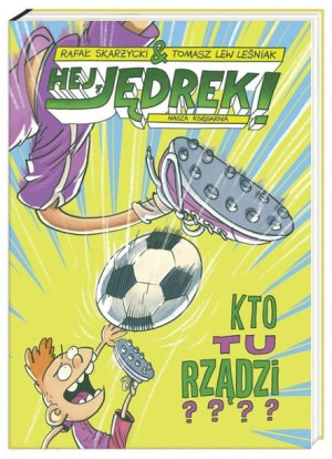 Hej, Jędrek! Kto tu rządzi?