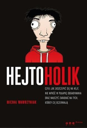 Hejtoholik czyli jak zaszczepić się na hejt nie wpaść w pułapkę obgadywania