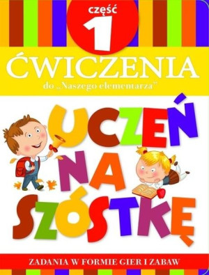 Teczka Uczeń na szóstkę. Ćwiczenia do "Naszego elementarza". Część 1
