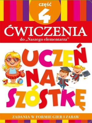 Teczka Uczeń na szóstkę. Ćwiczenia do "Naszego elementarza". Część 4