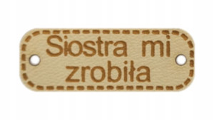 Metka Siostra mi zrobiła ekoskóra 30x11 mm D62