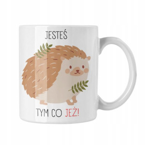 Jeż Kubek Kubek Jeż Jeżyk Prezent Jesteś To Co Jeż