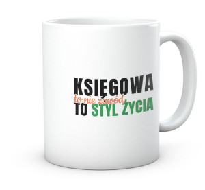 Kubek prezent dla księgowej KSIĘGOWA TO STYL ŻYCIA
