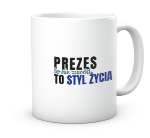 Kubek dla prezesa. Prezes to nie zawód styl życia