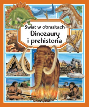 Świat w obrazkach. Dinozaury i prehistoria